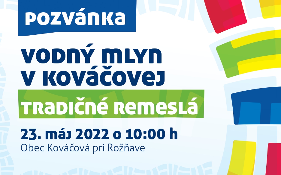 23. MÁJ 2022 – Slávnostné otvorenie projektu Vodný mlyn Kováčová – tradičné remeslá