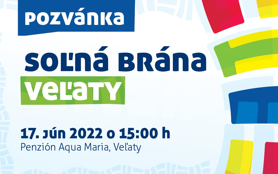 17. JÚN 2022 – Slávnostné otvorenie projektu – Soľná brána Veľaty